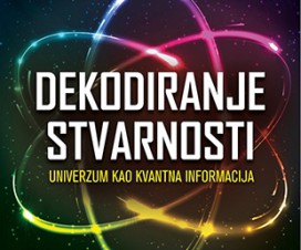 Dekodiranje stvarnosti ili univerzum kao kvantna informacija 1 Dekodiranje stvarnosti ili univerzum kao kvantna informacija 1