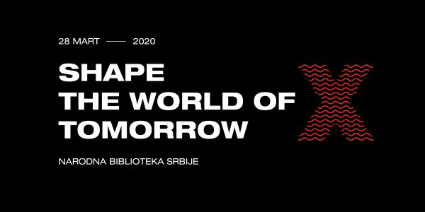 TEDxBelgrade 2020 “Shape the world of tomorrow” 7 TEDxBelgrade 2020 “Shape the world of tomorrow” 1